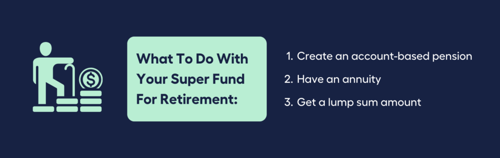 What To Do With Your Super Fund For Retirement