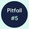 Pitfall #5