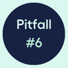 Pitfall #6