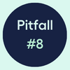 Pitfall #8