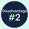 Disadvantage #2